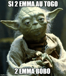 a picture of yoda with a caption that says si 2 emma au togo 2 emma bobo