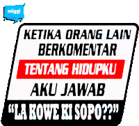 a sticker that says ketika orang lain berkomentar tentang hidupku aku jawab