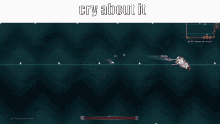 a screenshot of a video game with the words cry about it on the bottom