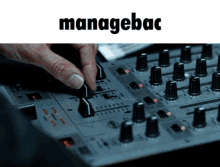 a person is adjusting knobs on a mixer and the word managebac is above it