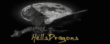 a black and white drawing of a dragon flying in front of a full moon with the words `` hells dragons '' below it .