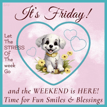 a card that says it 's friday and the weekend is here time for fun smiles and blessings