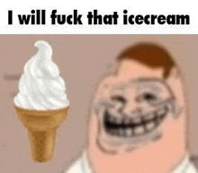 a man is smiling next to an ice cream cone with the words `` i will fuck that icecream '' written on it .