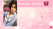 a pink background with a picture of a boy and the words buenas tardes