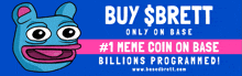 a blue and pink sign that says buy $brett only on base # 1 meme coin on base billions programmed