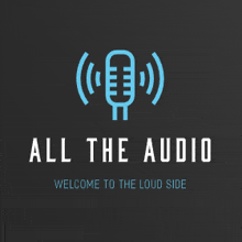 a logo for all the audio with a microphone and the words welcome to the loud side