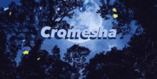 the word cromesha is displayed in front of a full moon