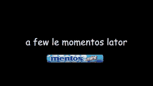 a few le momentos later written on a black background next to mentos mints