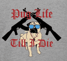 a pug life till i die t-shirt with a pug wearing sunglasses and a cigarette in its mouth