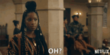 a netflix ad shows a woman with braids asking " oh "