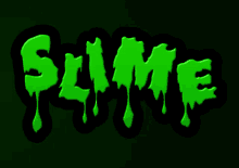 the word slime is written in green on a dark green background