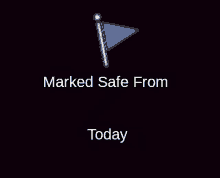 a sign that says marked safe from today