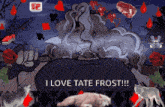 a cartoon of a woman with the words " i love tate frost " on the bottom