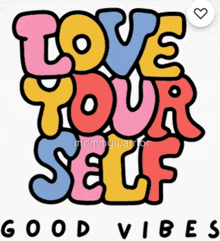 a colorful graphic that says love your self good vibes