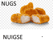 a picture of chicken nuggets with the words nugs and nuigse