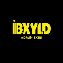 a black background with yellow ibxyld admin ekibi