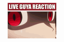 a close up of a person 's eyes with the words live guya reaction below it