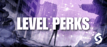 a poster for level perks with a purple background