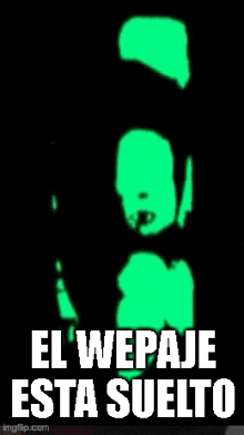 a green silhouette of a person with the words el wepaje esta suelto