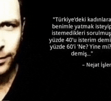 a man 's face is shown with a quote from nejat işler