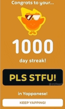 congratulations to your 1000 day streak pls stfu in yappanese keep yapping