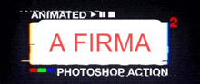 a sign that says animated a firma photoshop action on it