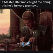 a man is sitting in a chair with a bottle in his hand and a caption that says if master obi wan caught me doing