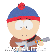 stan marsh from south park is holding a guitar and the words just a little are below him