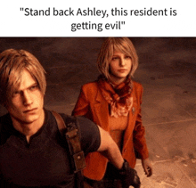 a man and a woman are standing next to each other with the caption " stand back ashley this resident is getting evil " on top