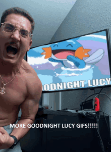 a shirtless man is standing in front of a tv screen that says goodnight lucy