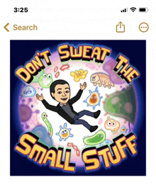 a cartoon of a man surrounded by bacteria with the words do n't sweat the small stuff