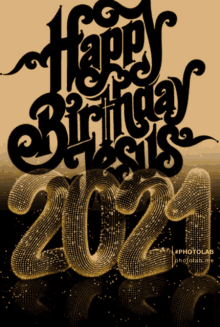 a poster that says happy birthday jesus 2021 on it