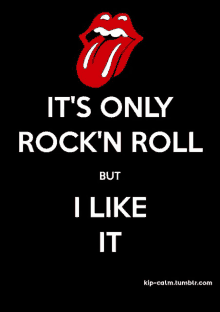 a poster that says ' it 's only rock n roll but i like it '