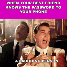 two men are laughing together with the caption when your best friend knows the password to your phone a laughing person