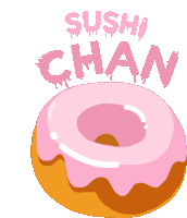 a donut with pink frosting and the words sushi chan written on it