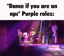 a purple background with the words dance if you are an npc " purple roles "