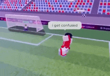 a person is standing on top of a soccer field with a speech bubble saying `` i get confused '' .