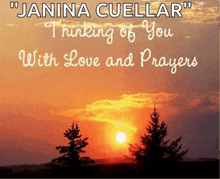 a picture of a sunset with the words " janina cuellar thinking of you with love and prayers " below it