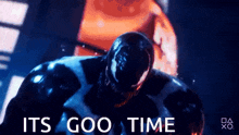 a picture of venom with the words it 's goo time