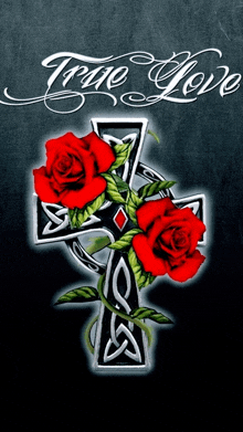 a cross with red roses and the words " true love "