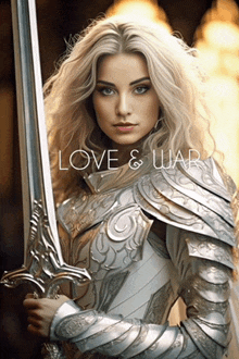 a woman in armor is holding a sword with the words love & war written above her