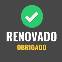 a green circle with a check mark in it and the words renovado obrigado below it