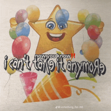 a cartoon star with balloons and the words now you know i can t take it anymore