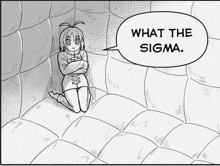 a black and white drawing of a girl saying what the sigma