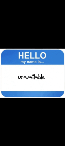 a blue name tag that says hello my name is ... unavailable