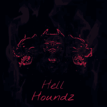 a poster that says hell houndz with a picture of three dogs on it