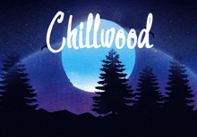 a poster for chillwood shows a full moon and trees