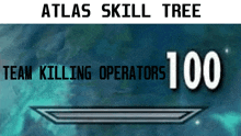 a blue background with the words atlas skill tree and team killing operators 100