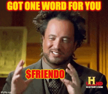 a man in a suit and tie is making a funny face and says `` got one word for you $ friendo '' .