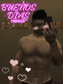 a shirtless man taking a selfie in front of a sign that says " buenos dias princesa "